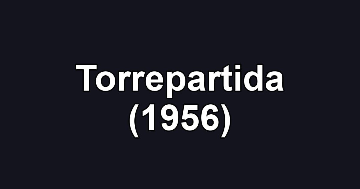 Torrepartida (1956)