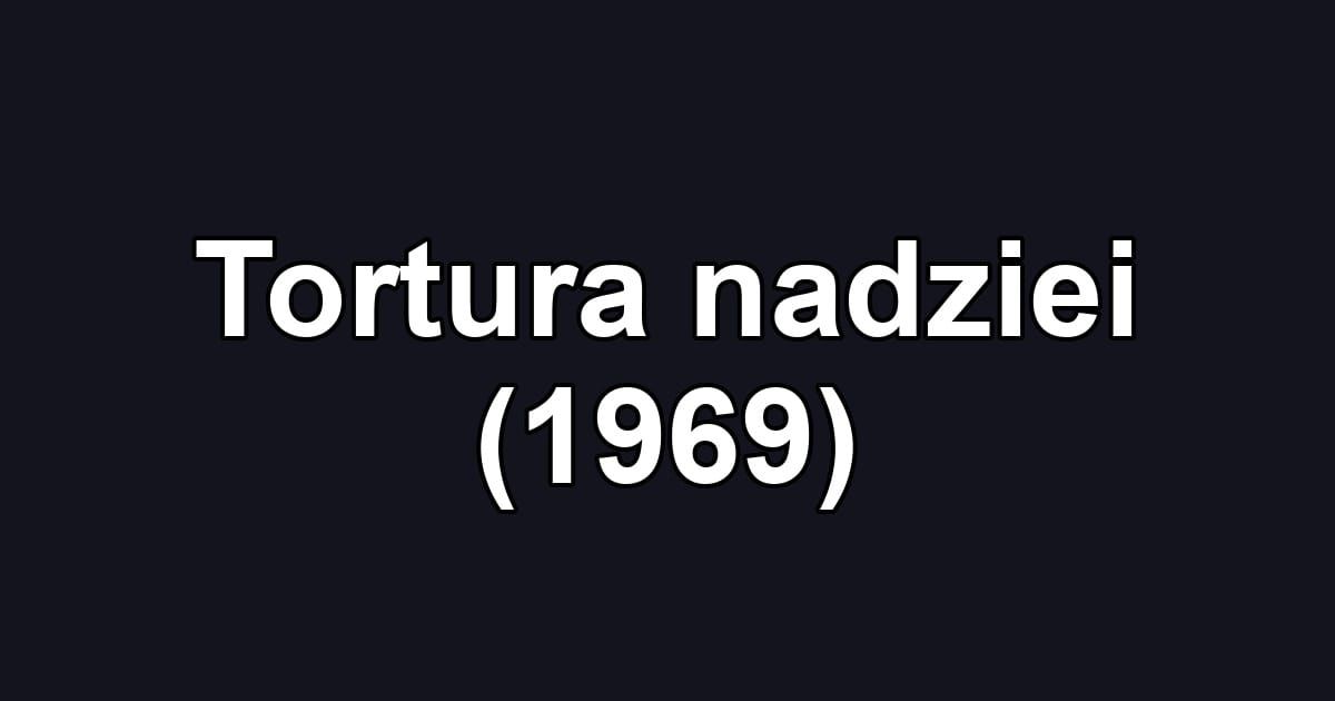 Tortura nadziei (1969)