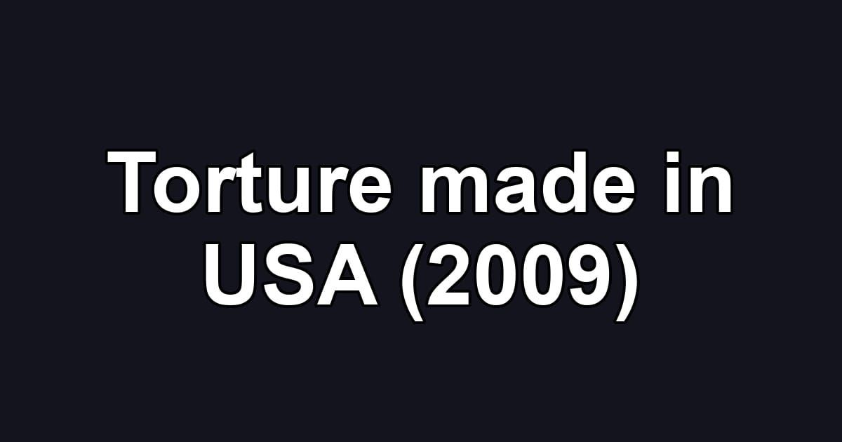 Torture made in USA (2009)