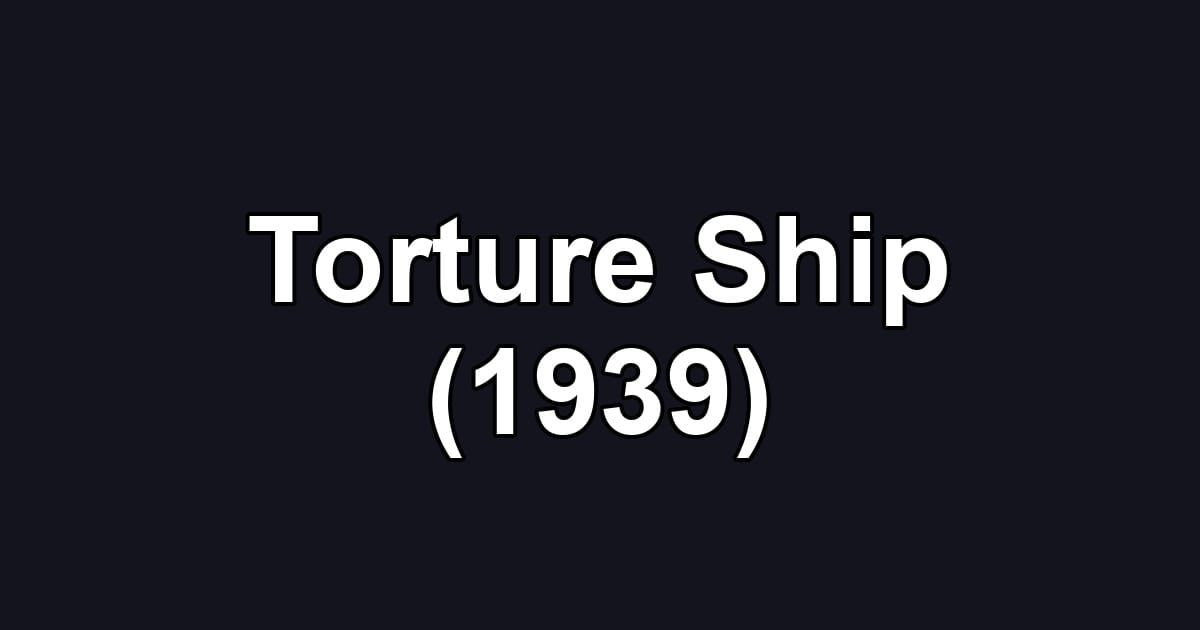 Torture Ship (1939)