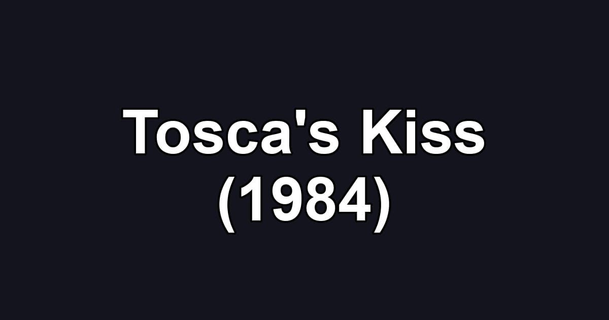 Tosca's Kiss (1984)