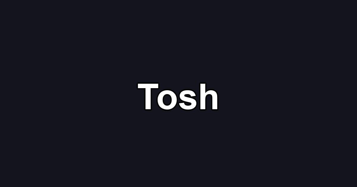 Tosh