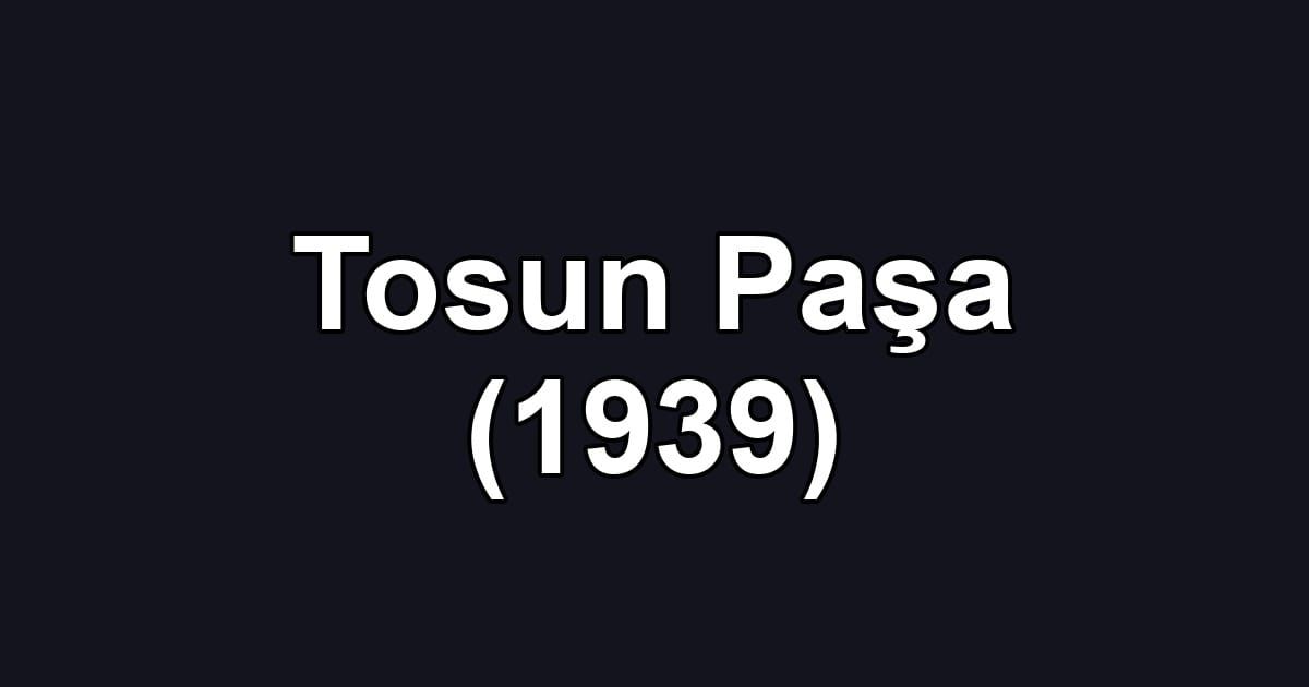 Tosun Paşa (1939)