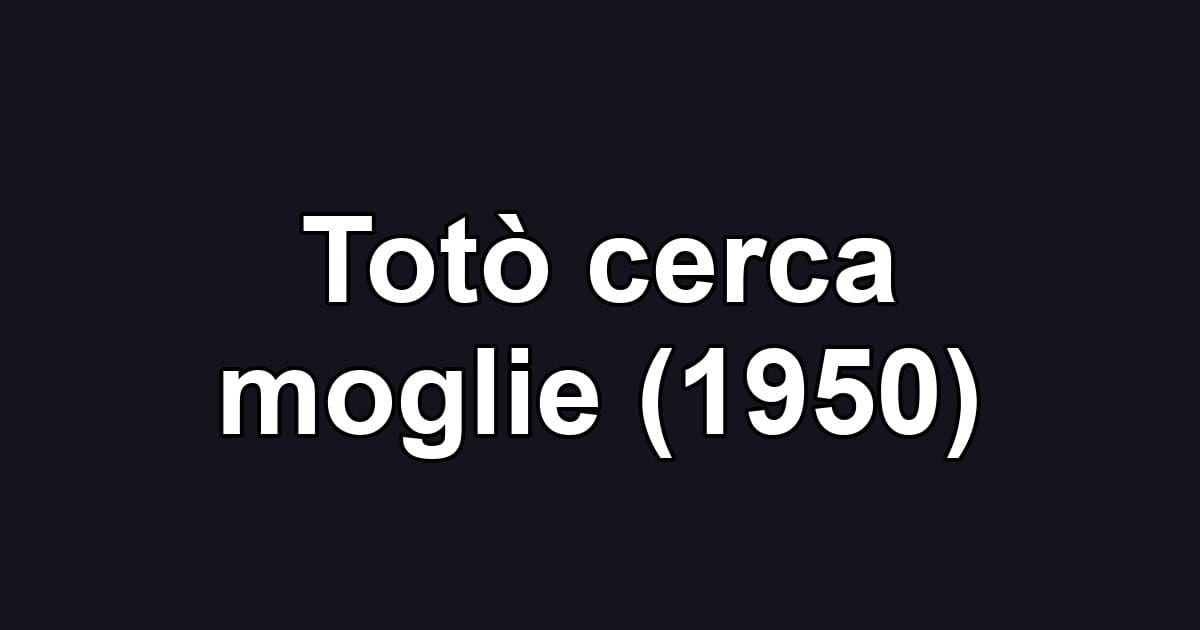 Totò cerca moglie (1950)