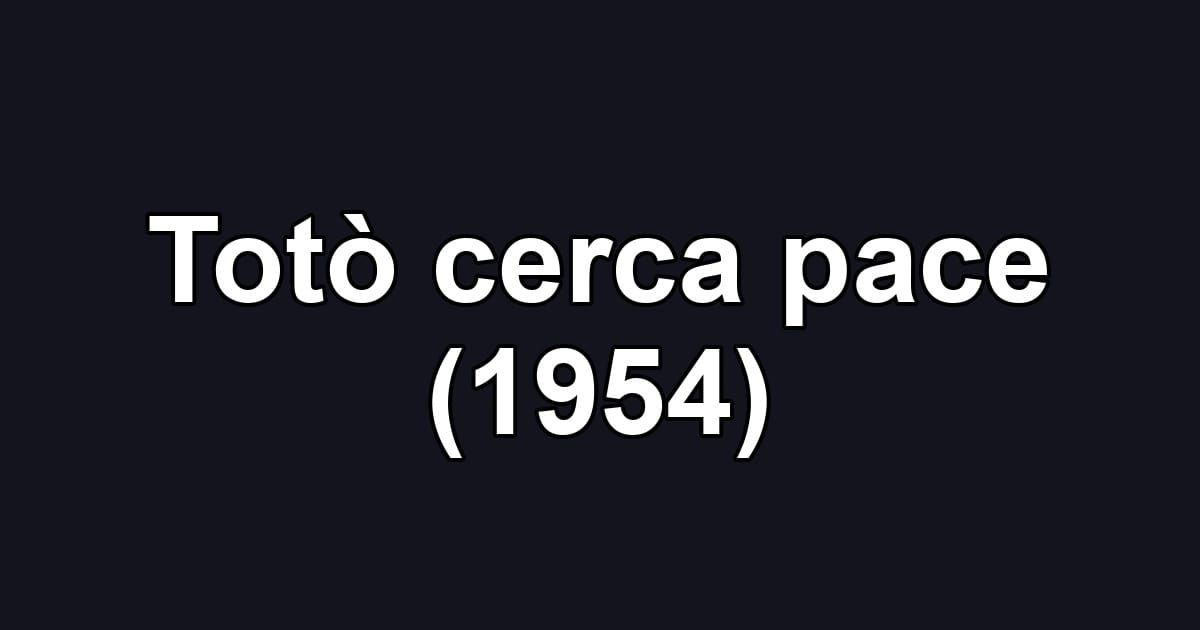 Totò cerca pace (1954)