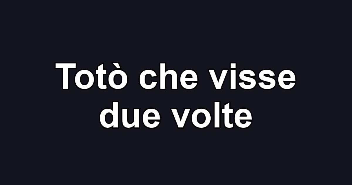 Totò che visse due volte