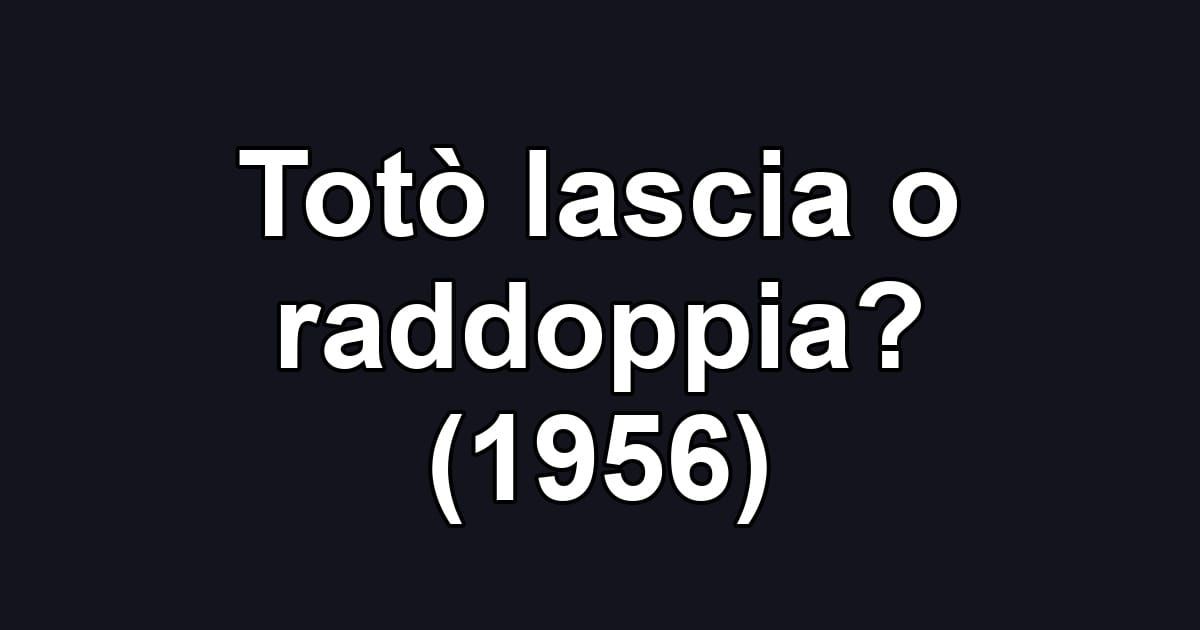 Totò lascia o raddoppia? (1956)