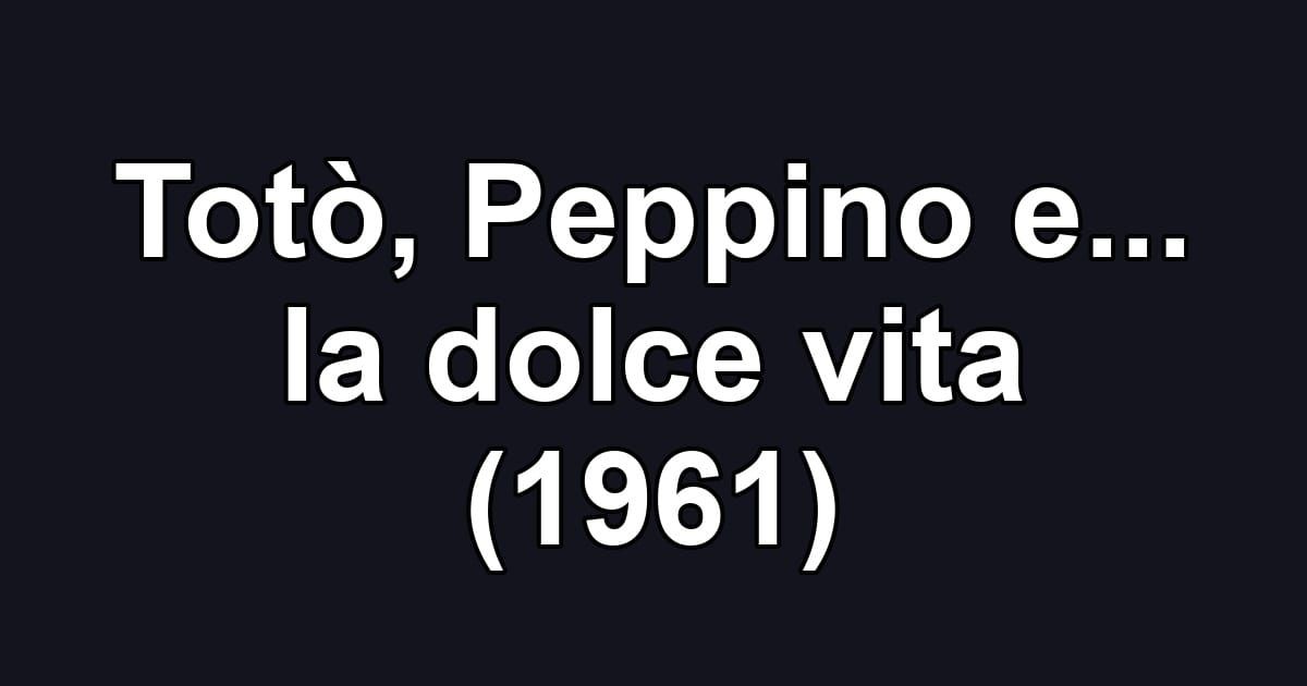 Totò, Peppino e... la dolce vita (1961)