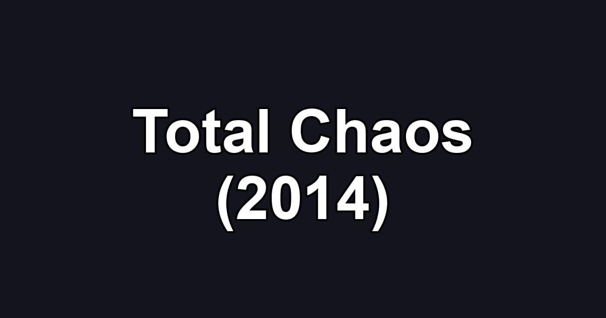 Total Chaos (2014)