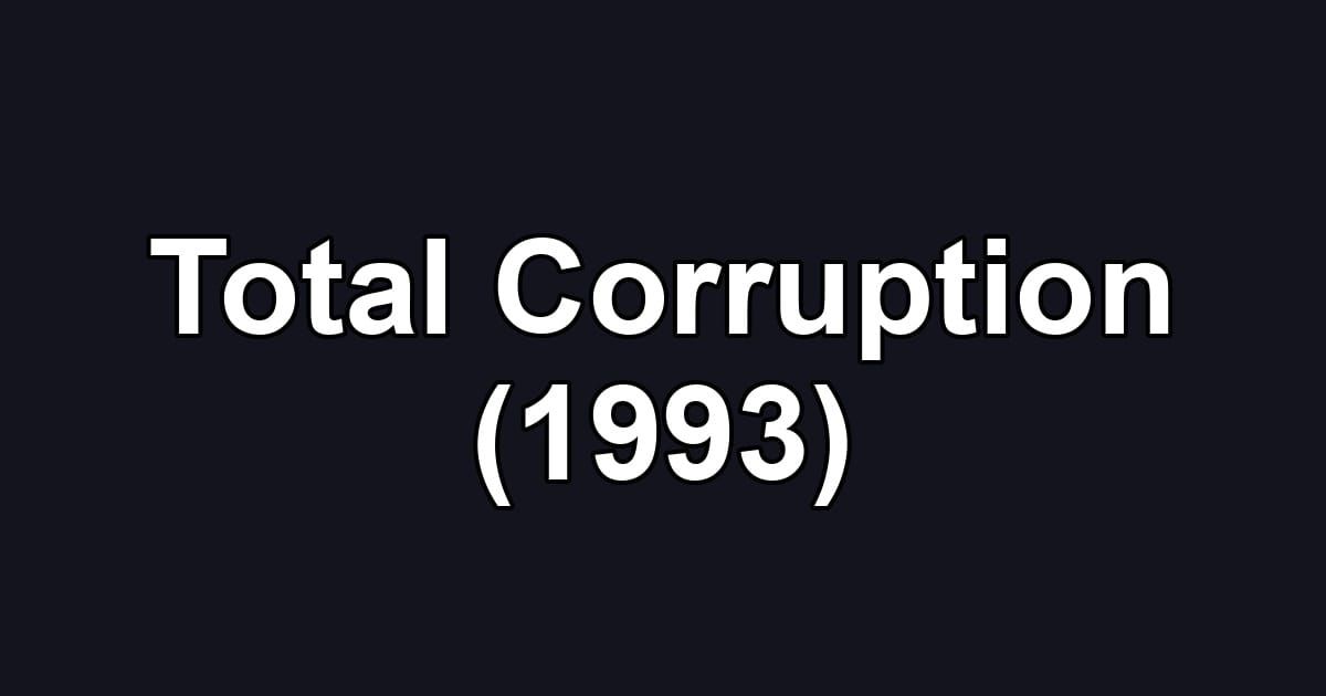 Total Corruption (1993)