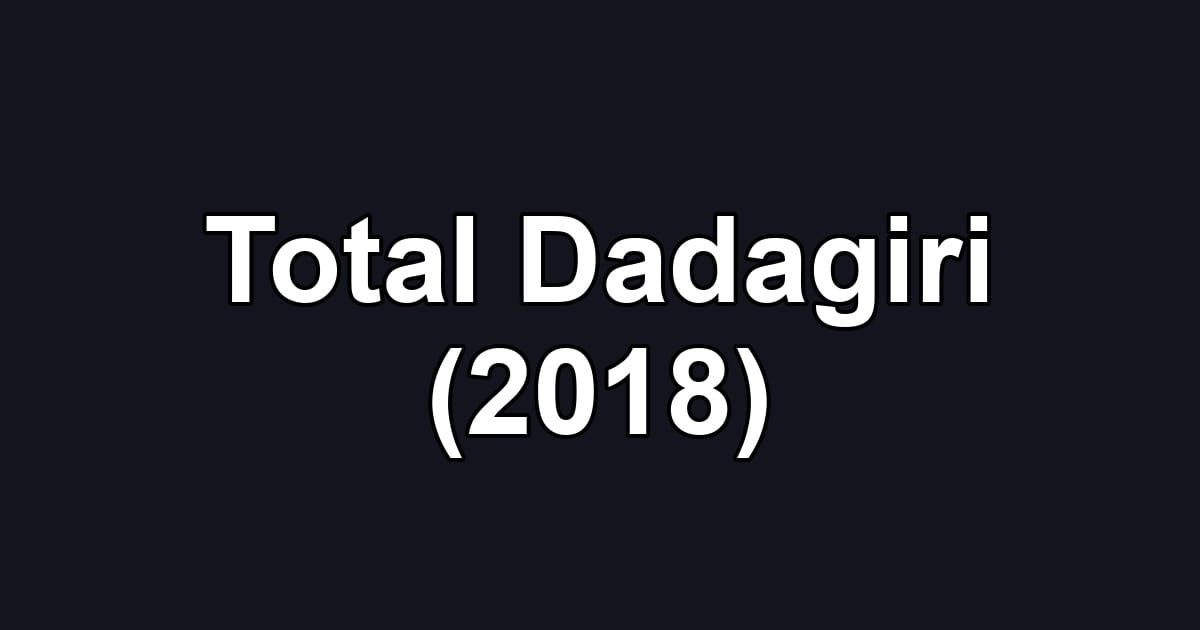 Total Dadagiri (2018)