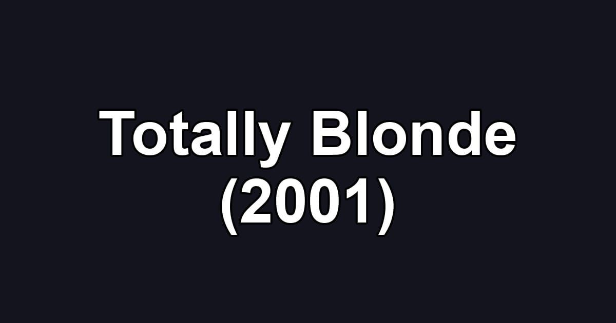 Totally Blonde (2001)