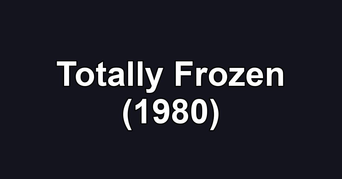 Totally Frozen (1980)