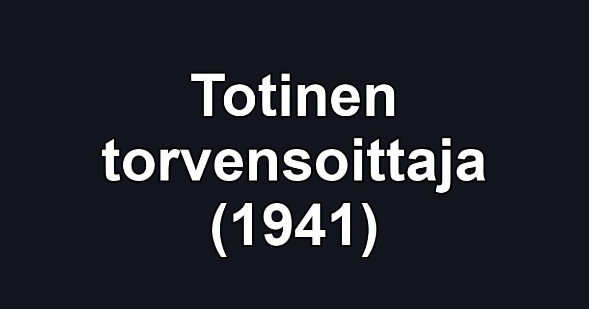 Totinen torvensoittaja (1941)