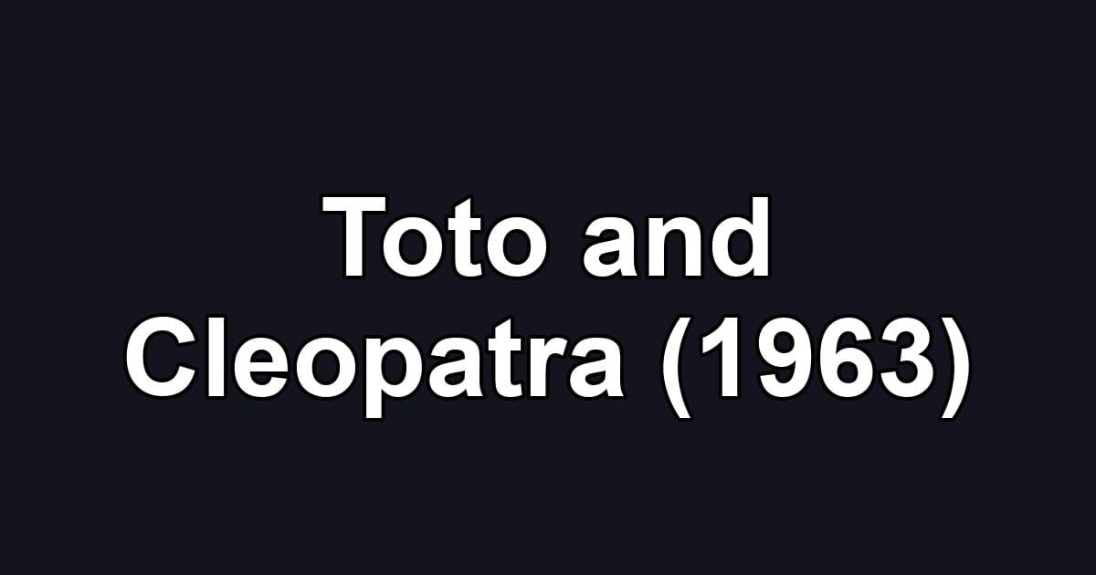 Toto and Cleopatra (1963)