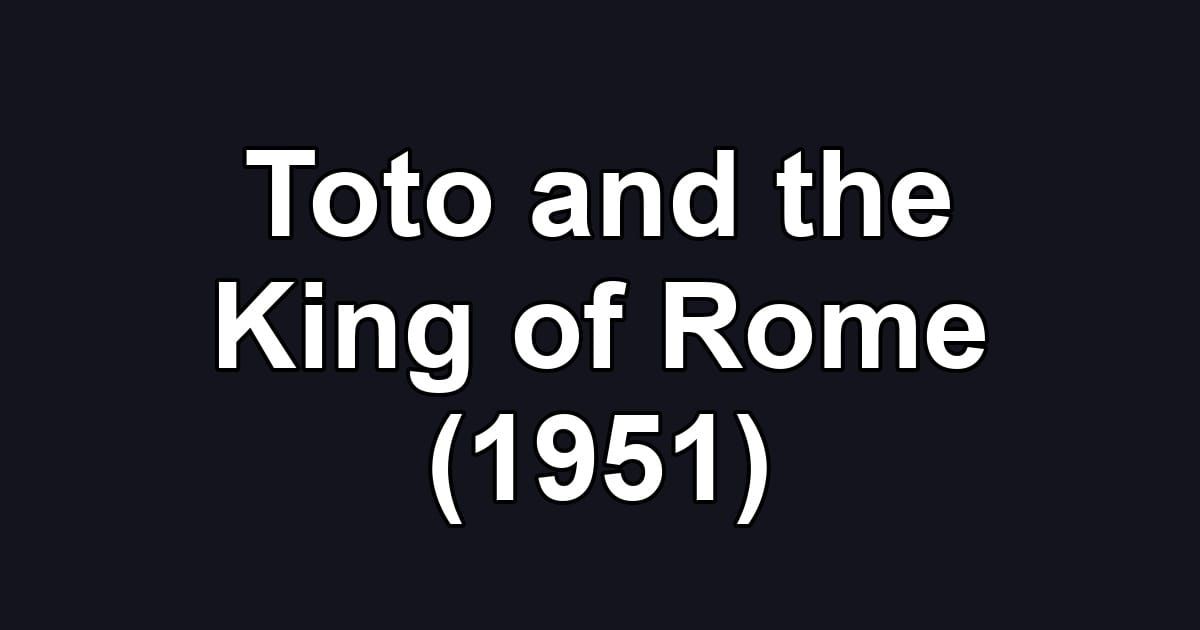 Toto and the King of Rome (1951)