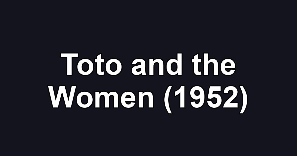 Toto and the Women (1952)