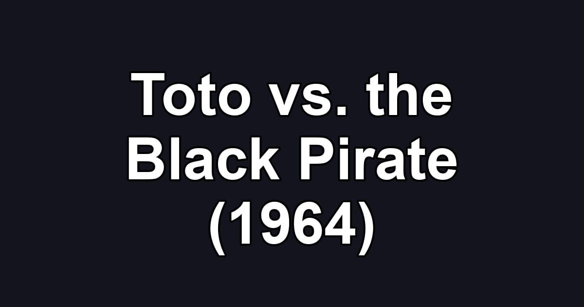 Toto vs. the Black Pirate (1964)