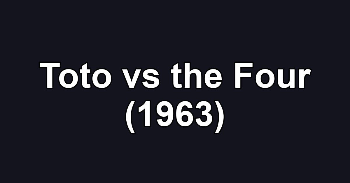 Toto vs the Four (1963)