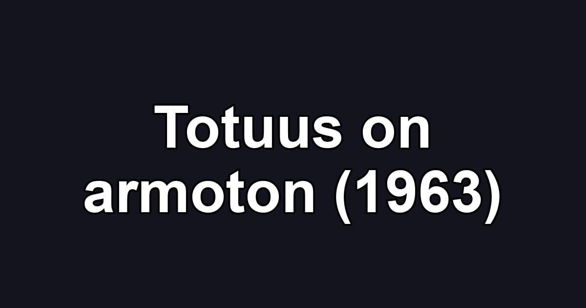 Totuus on armoton (1963)