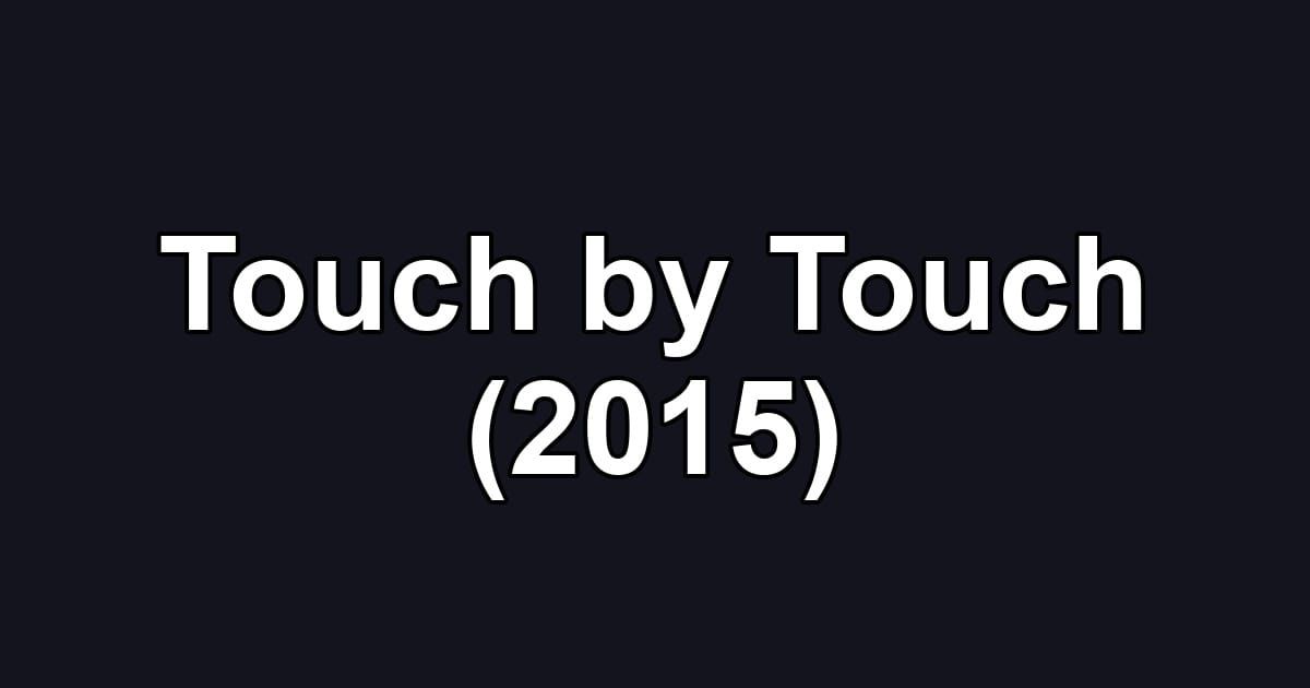 Touch by Touch (2015)