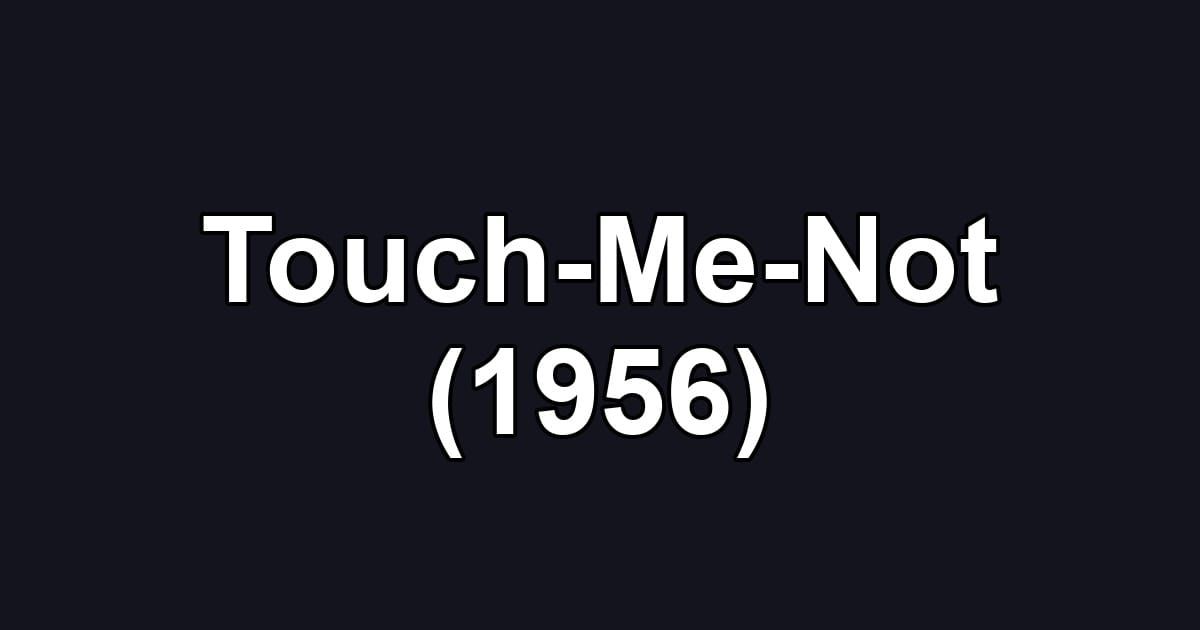 Touch-Me-Not (1956)