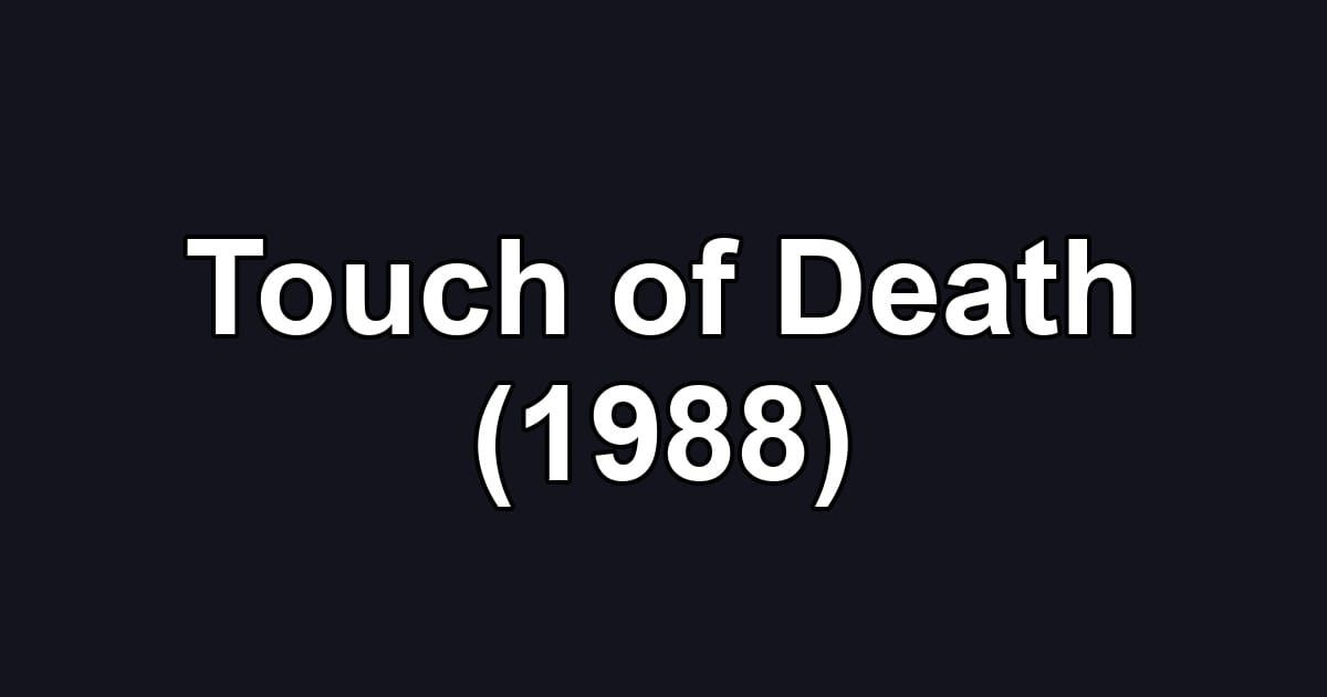 Touch of Death (1988)