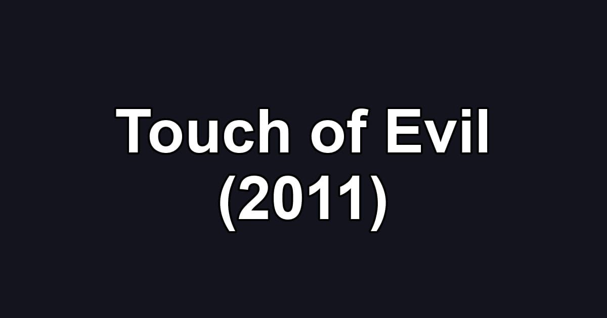Touch of Evil (2011)