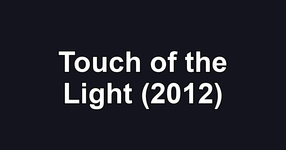 Touch of the Light (2012)