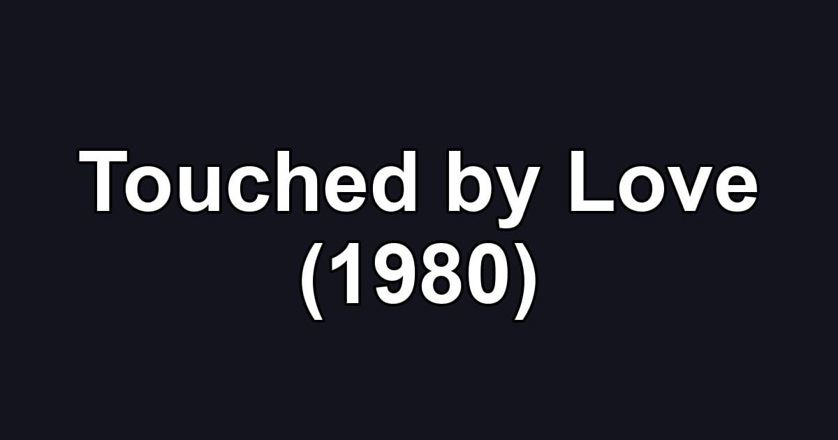 Touched by Love (1980)