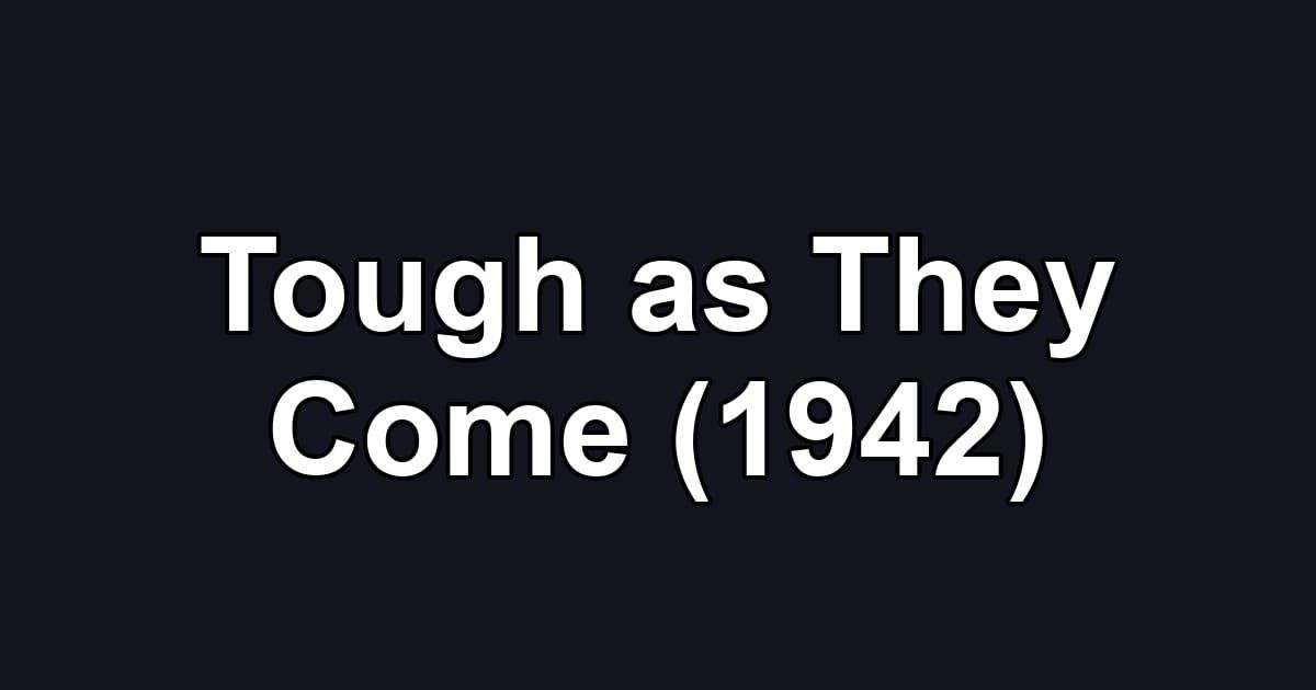 Tough as They Come (1942)