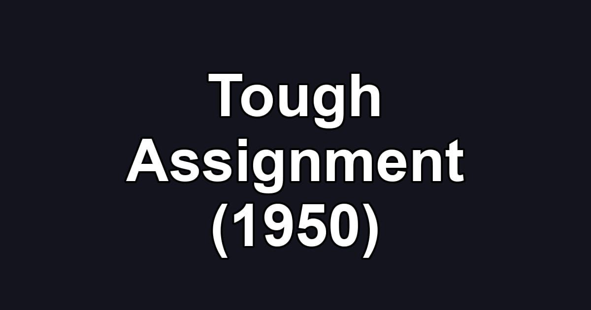 Tough Assignment (1950)
