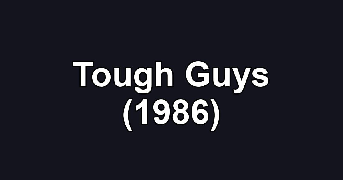 Tough Guys (1986)