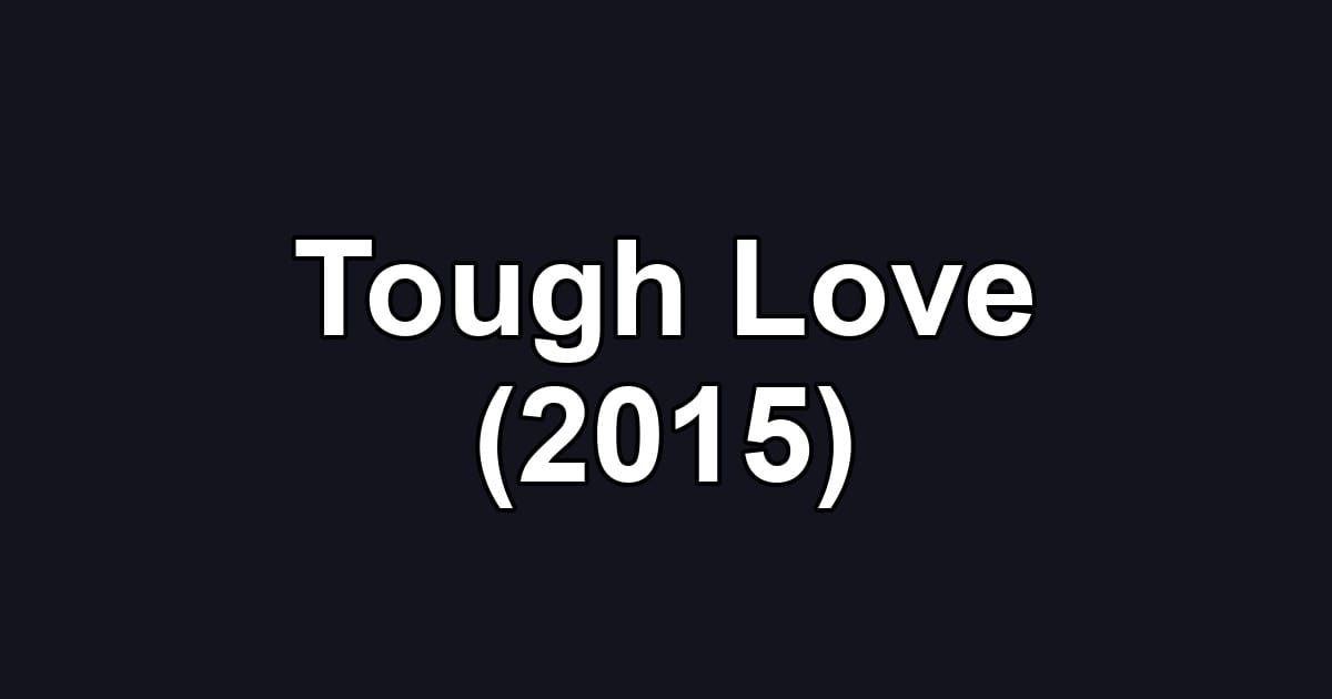 Tough Love (2015)