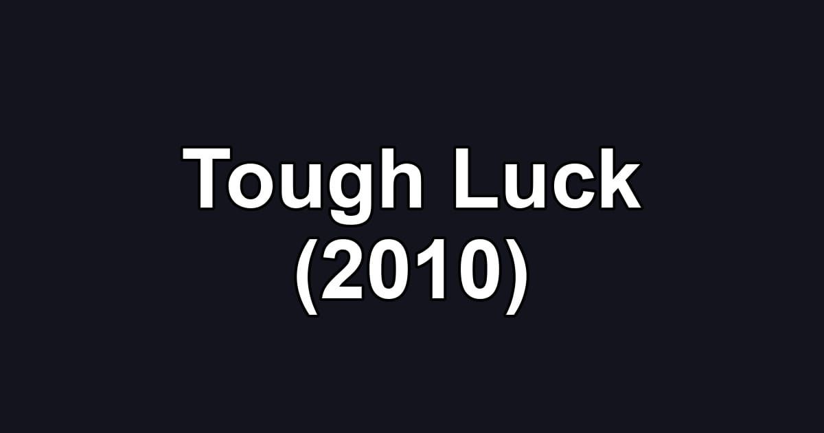 Tough Luck (2010)