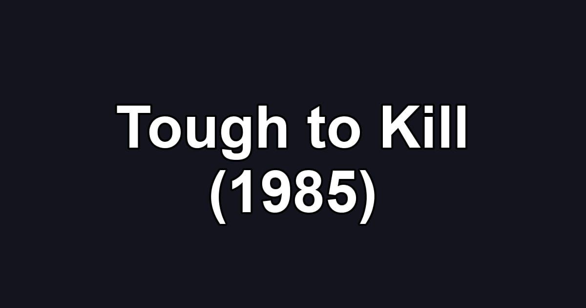 Tough to Kill (1985)