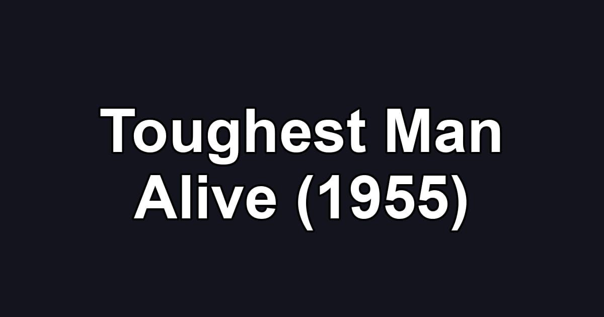 Toughest Man Alive (1955)