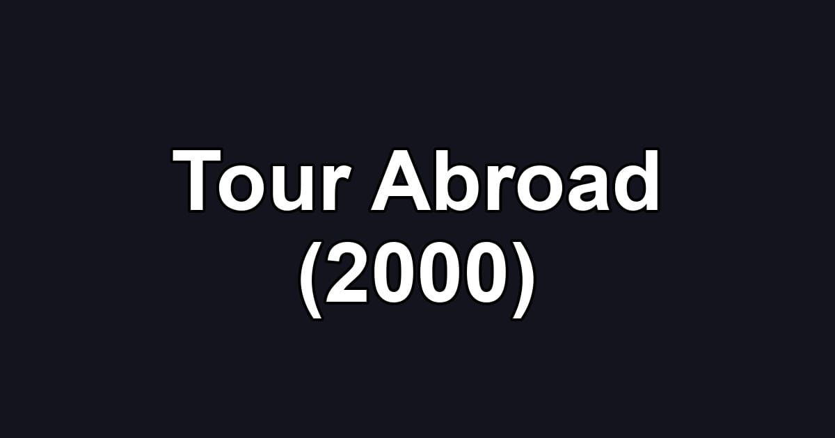 Tour Abroad (2000)