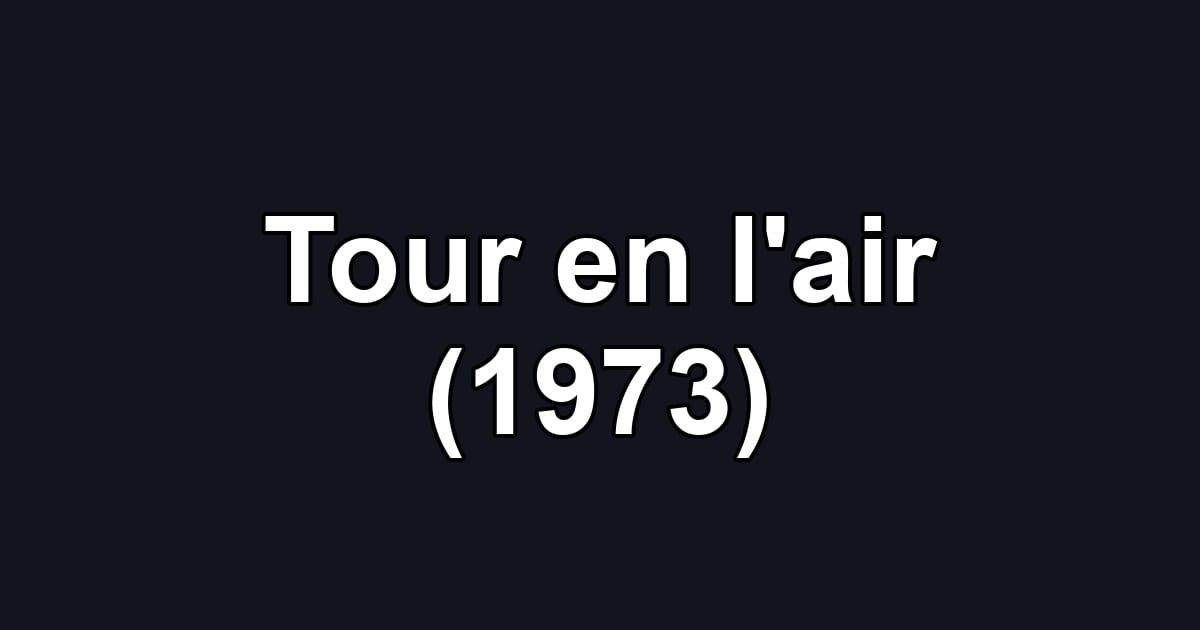 Tour en l'air (1973)