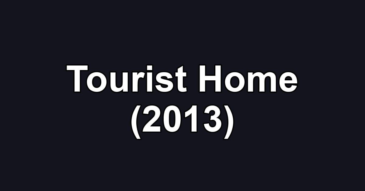 Tourist Home (2013)