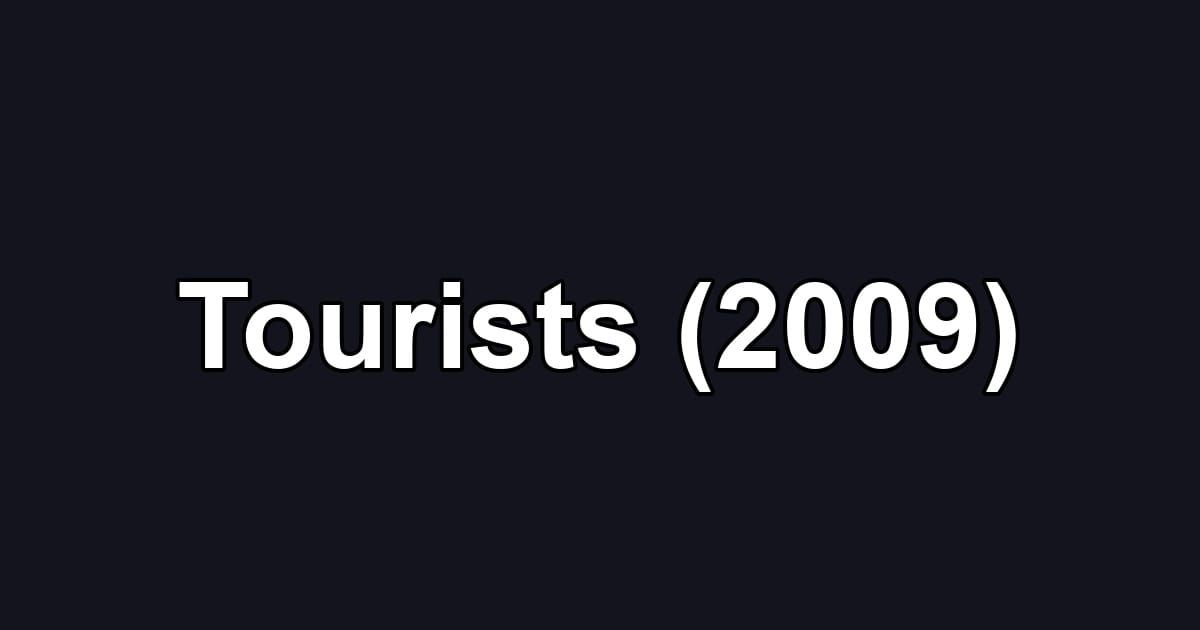 Tourists (2009)