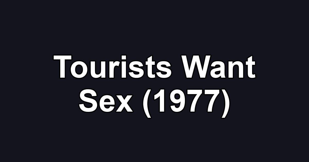 Tourists Want Sex (1977)