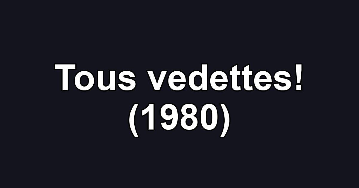 Tous vedettes! (1980)