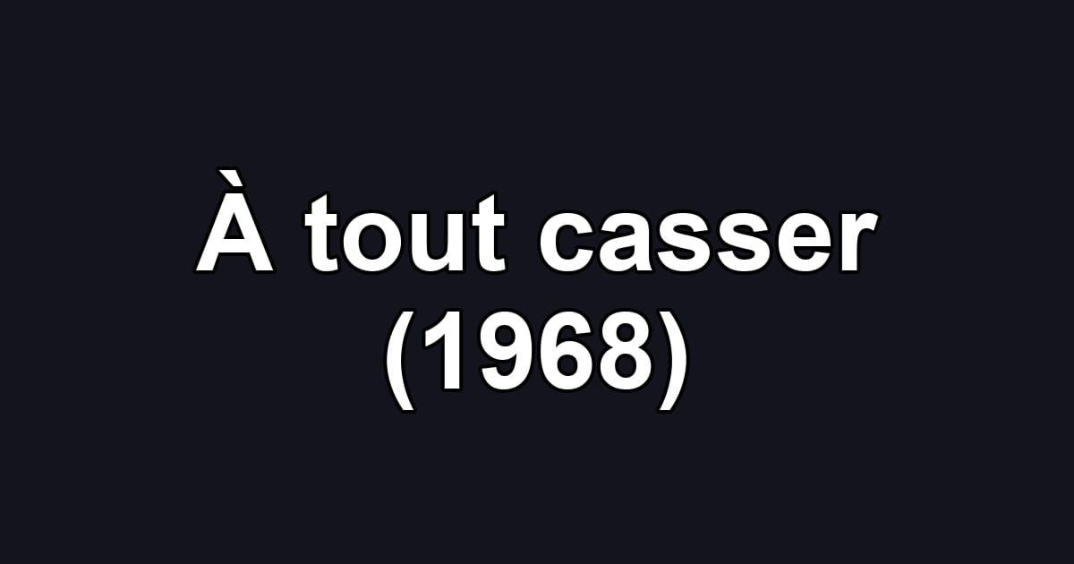 À tout casser (1968)