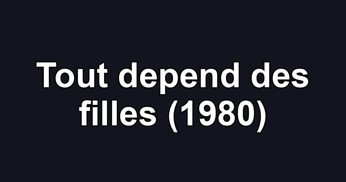 Tout depend des filles (1980)