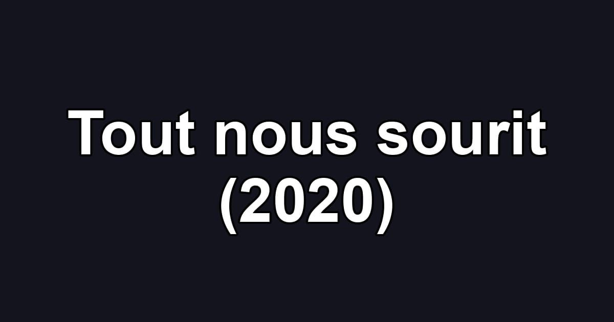Tout nous sourit (2020)