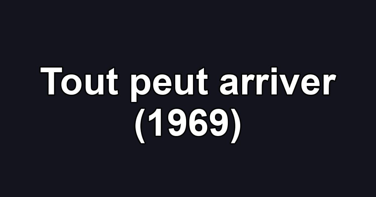 Tout peut arriver (1969)