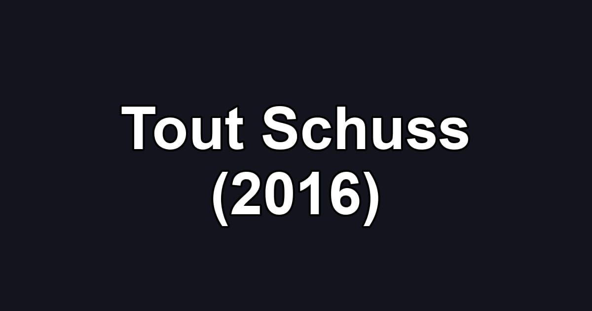 Tout Schuss (2016)
