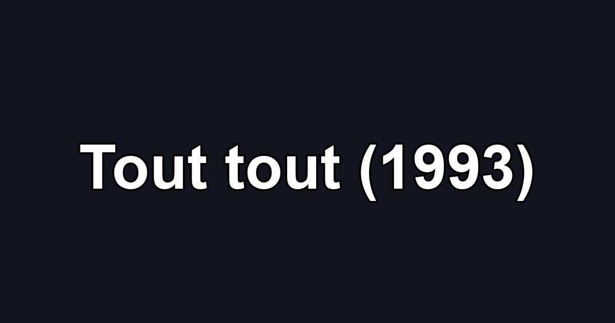 Tout tout (1993)