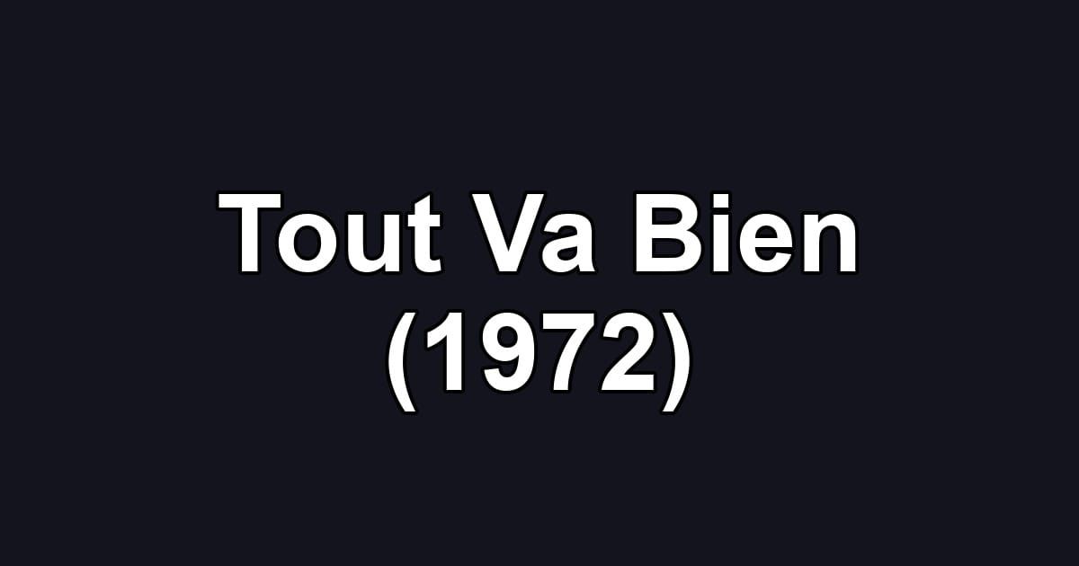 Tout Va Bien (1972)